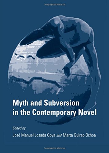 Myth And Subversion In The Contemporary Novel Jose Manuel Losada Goya