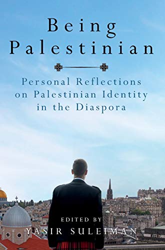 Being Palestinian Personal Reflections On Palestinian Identity In The Diaspora 1st Edition Yasir Suleiman Editor