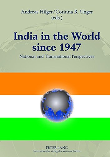 India In The World Since 1947 National And Transnational Perspectives Andreas Hilger Editor