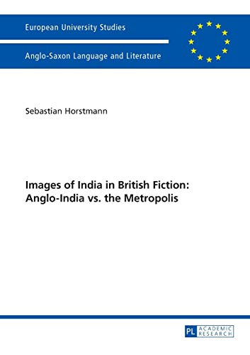 Images Of India In British Fiction Angloindia Vs The Metropolis Sebastian Horstmann
