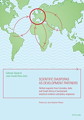 Scientific Diasporas As Development Partners Skilled Migrants From Colombia India And South Africa In Switzerland Empirical Evidence And Policy Responses Gabriela Tejada Guerrero