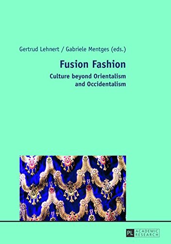 Fusion Fashion Culture Beyond Orientalism And Occidentalism Gertrud Lehnert Editor
