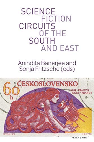Science Fiction Circuits Of The South And East Anindita Banerjee Editor