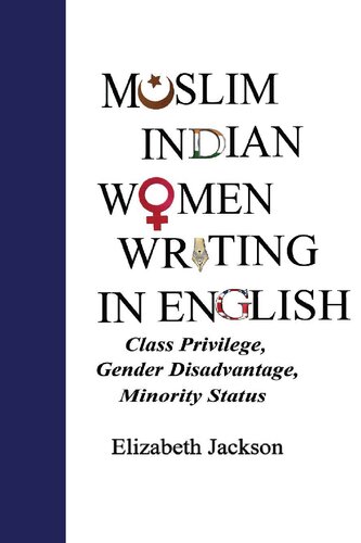 Muslim Indian Women Writing In English Class Privilege Gender Disadvantage Minority Status Elizabeth Jackson