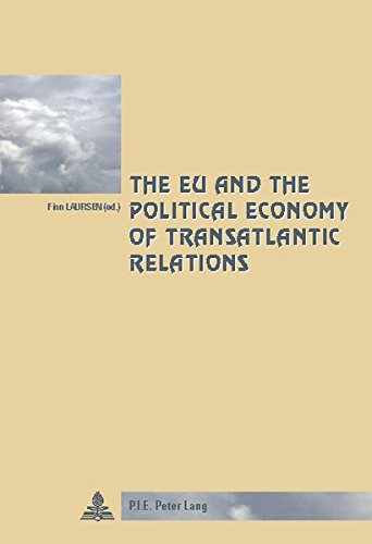 The Eu And The Political Economy Of Transatlantic Relations New Finn Laursen Editor