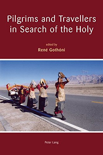 Pilgrims And Travellers In Search Of The Holy Rene Gothoni Editor
