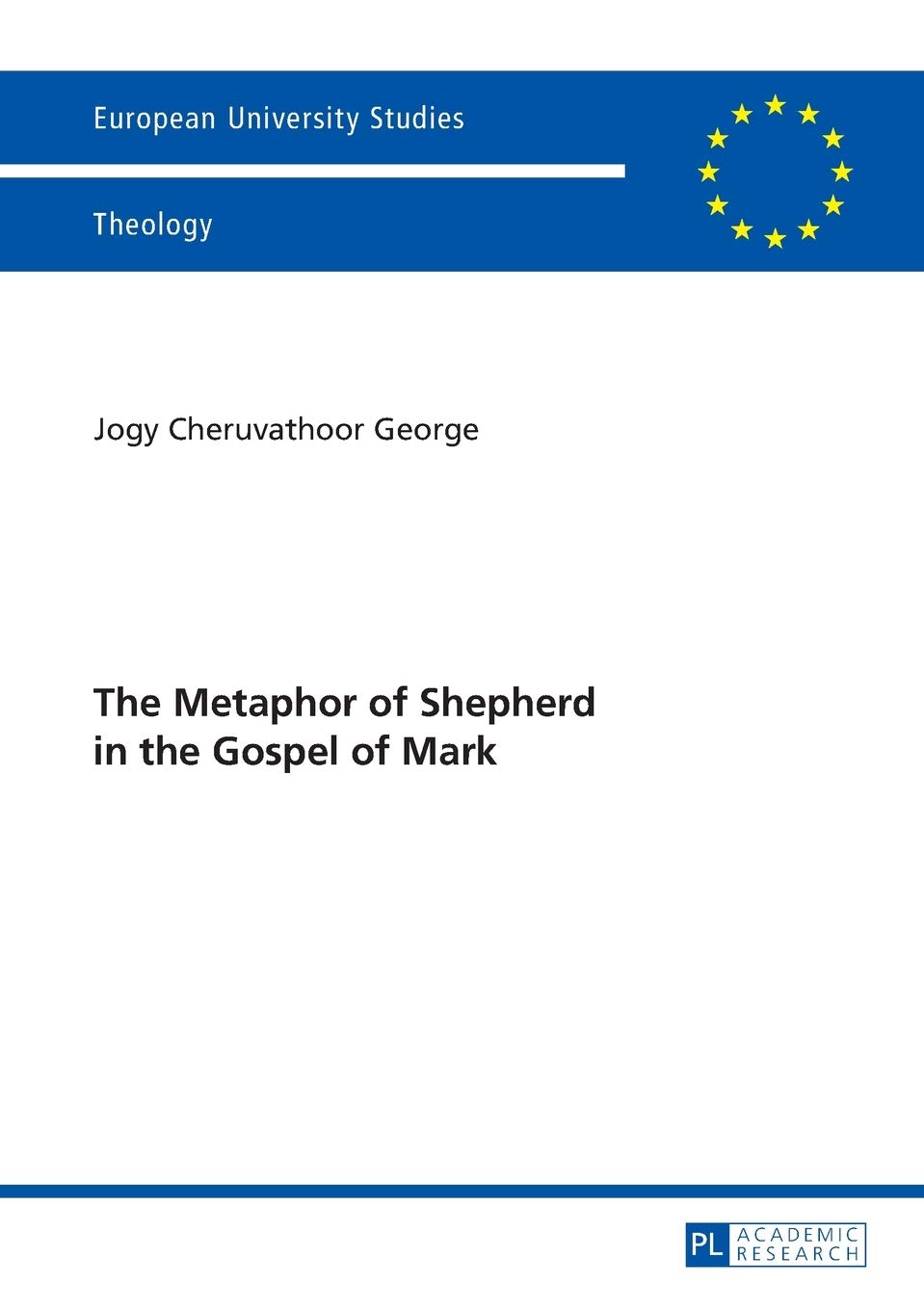 The Metaphor Of Shepherd In The Gospel Of Mark Jogy Cheruvathoor George
