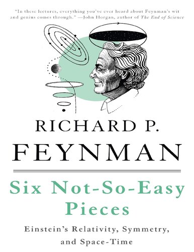 Six Notsoeasy Pieces Einsteins Relativity Symmetry And Spacetime Richard P Feynman Robert B Leighton Matthew Sands