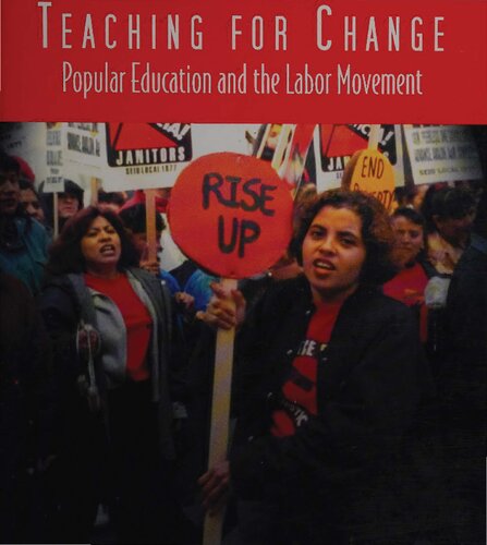 Teaching For Change Popular Education And The Labor Movement Linda Delp