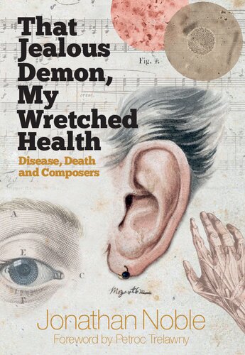 That Jealous Demon My Wretched Health Disease Death And Composers Jonathan Noble
