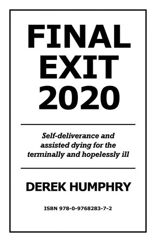 Final Exit 2020 Digital Edition Selfdeliverance And Assisted Dying For The Terminally And Hopelessly Ill Digital Derek Humphry