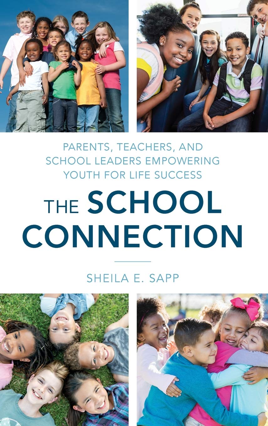 The School Connection Parents Teachers And School Leaders Empowering Youth For Life Success Sheila E Sapp