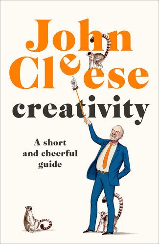 Creativity A Short And Cheerful Guide First Edition John Cleese