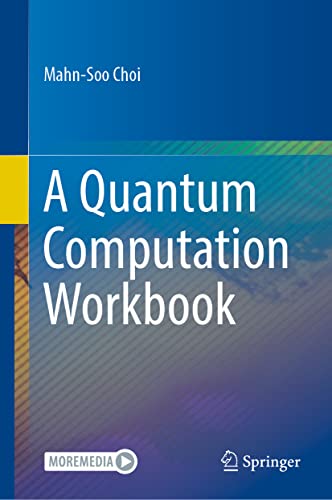 A Quantum Computation Workbook 1st Ed 2022 Mahnsoo Choi