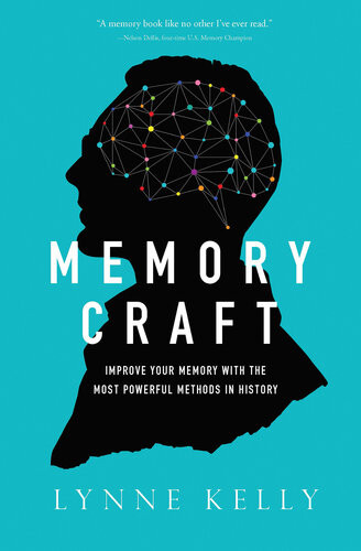 Memory Craft Improve Your Memory With The Most Powerful Methods In History First Edition Lynne Kelly