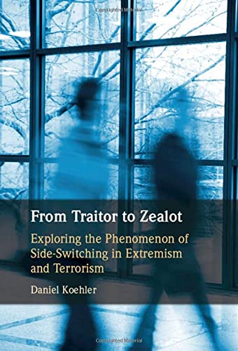 From Traitor To Zealot Exploring The Phenomenon Of Sideswitching In Extremism And Terrorism Daniel Koehler
