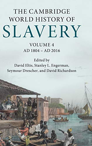 The Cambridge World History Of Slavery Volume 4 Ad 1804ad 2016 1st Edition David Eltis Editor