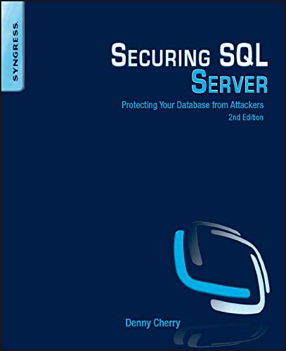 Securing Sql Server Protecting Your Database From Attackers 2nd Edition Denny Cherry