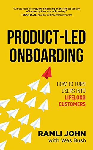 Productled Onboarding How To Turn New Users Into Lifelong Customers Productled Growth Series Book 2 Ramli John