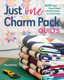 Just One Charm Pack Quilts Bust Your Precut Stash With 18 Projects In 2 Colorways Cheryl Brickey