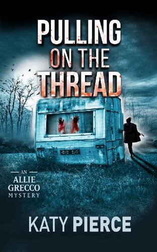 Pulling On The Thread Allie Grecco Series Book 3 Katy Pierce