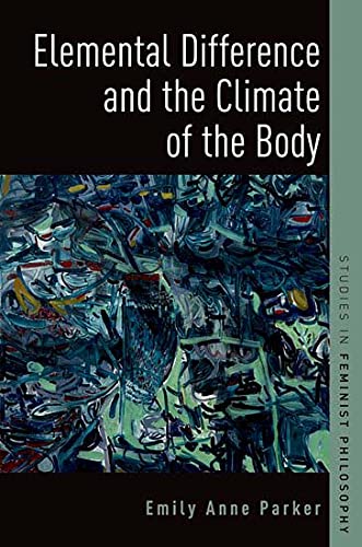 Elemental Difference And The Climate Of The Body Emily Anne Parker