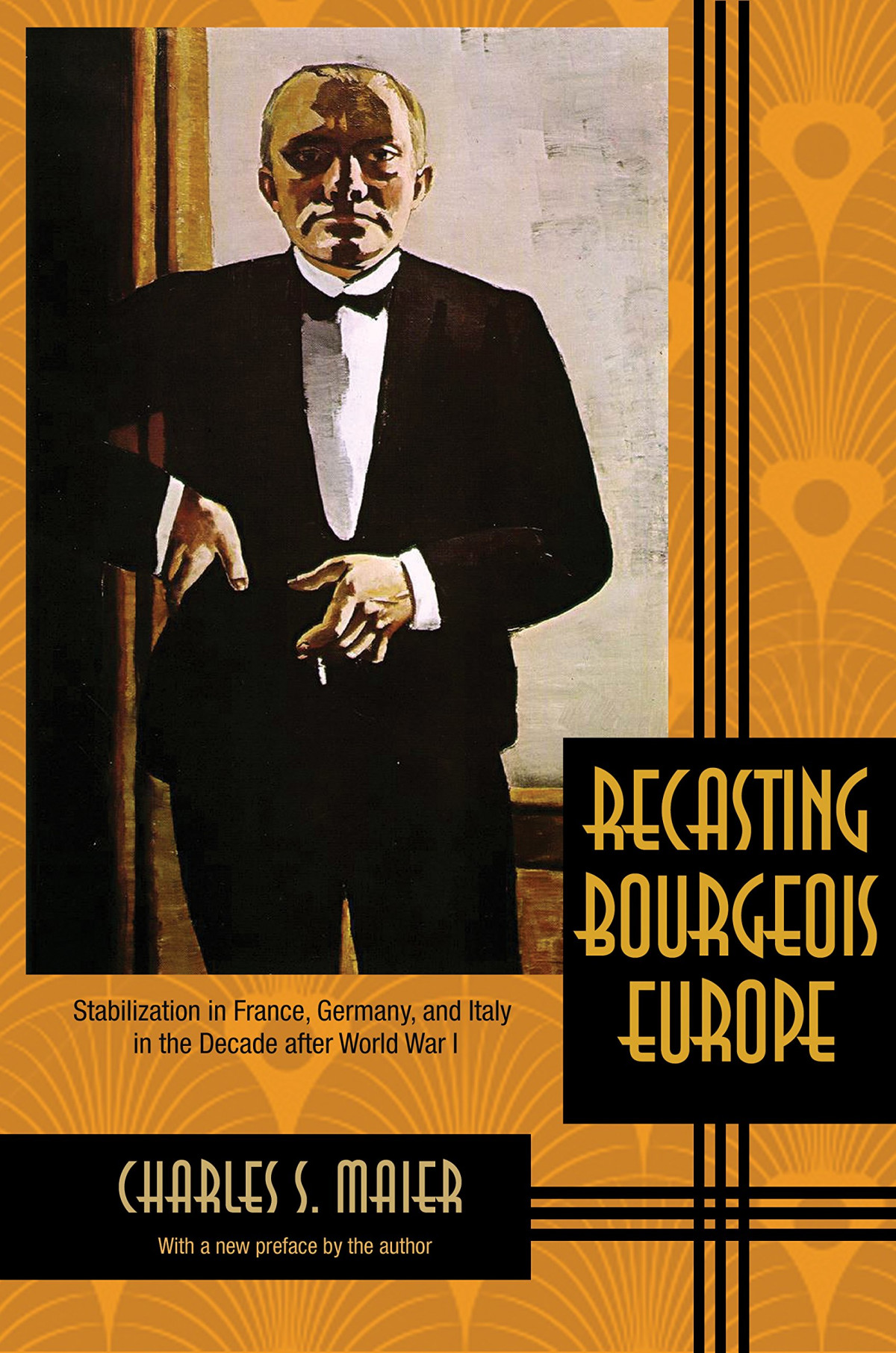 Recasting Bourgeois Europe Stabilization In France Germany And Italy In The Decade After World War I Revised Charles S Maier