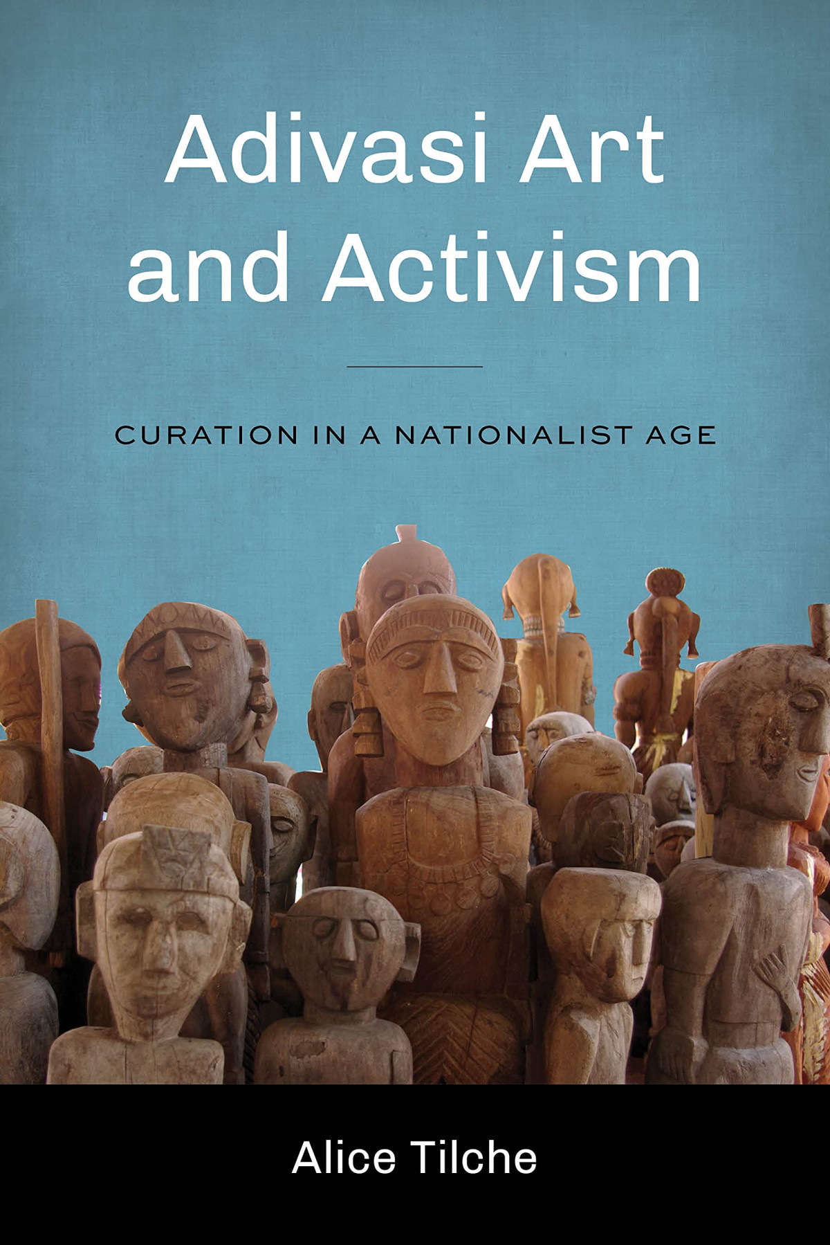 Adivasi Art And Activism Curation In A Nationalist Age Alice Tilche