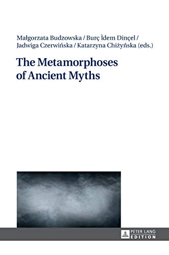 The Metamorphoses Of Ancient Myths New Malgorzata Budzowska Editor
