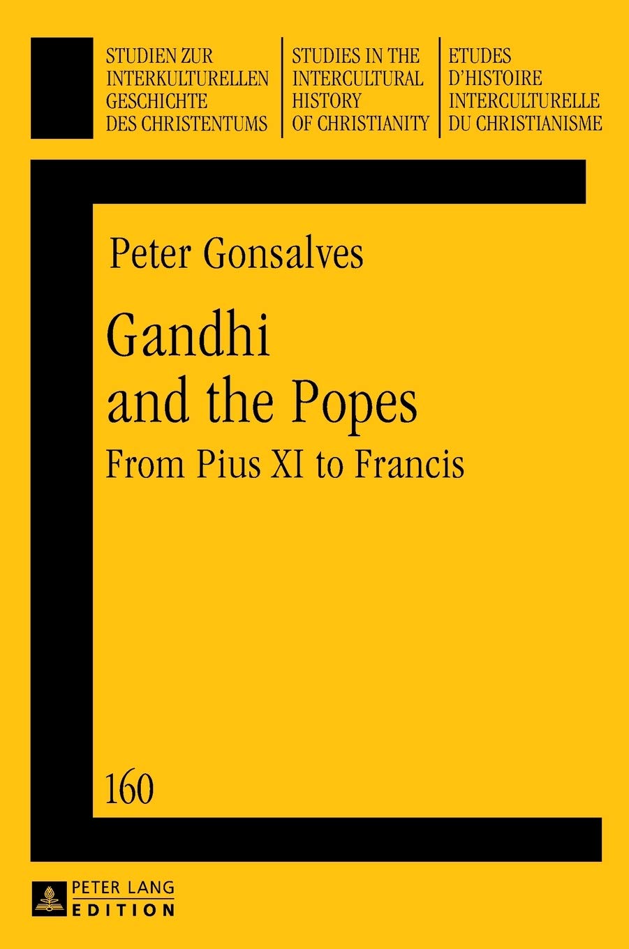 Gandhi And The Popes From Pius Xi To Francis Peter Gonsalves
