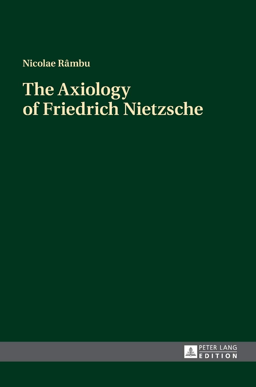 The Axiology Of Friedrich Nietzsche Nicolae Rmbu