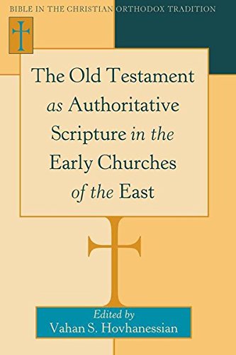 The Old Testament As Authoritative Scripture In The Early Churches Of The East Vahan S