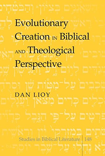 Evolutionary Creation In Biblical And Theological Perspective Dan Lioy