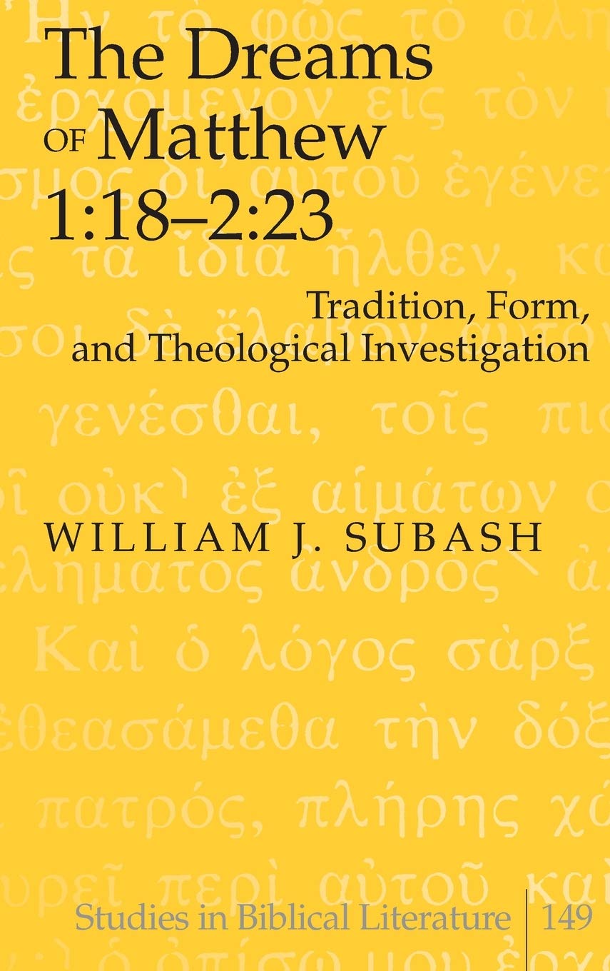The Dreams Of Matthew 118223 Tradition Form And Theological Investigation William J Subash