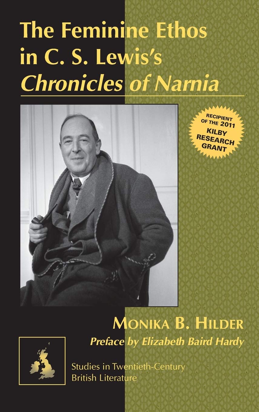 The Feminine Ethos In C S Lewiss Chronicles Of Narnia Monika Hilder