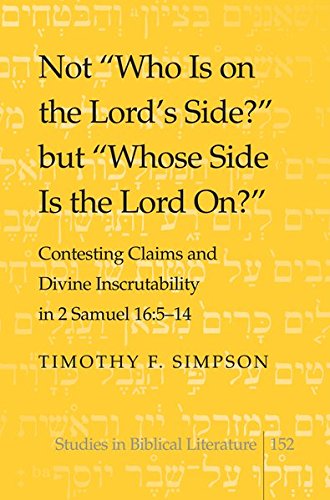 Not Who Is On The Lords Side But Whose Side Is The Lord On Contesting Claims And Divine Inscrutability In 2 Samuel 16 514 Timothy F Simpson