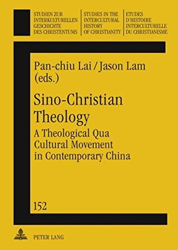 Sinochristian Theology A Theological Qua Cultural Movement In Contemporary China Panchiu Lai Editor