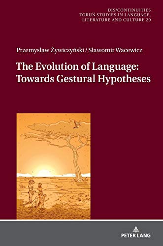 The Evolution Of Language Towards Gestural Hypotheses Przemyslaw Zywiczynski
