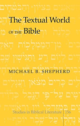 The Textual World Of The Bible Michael B Shepherd