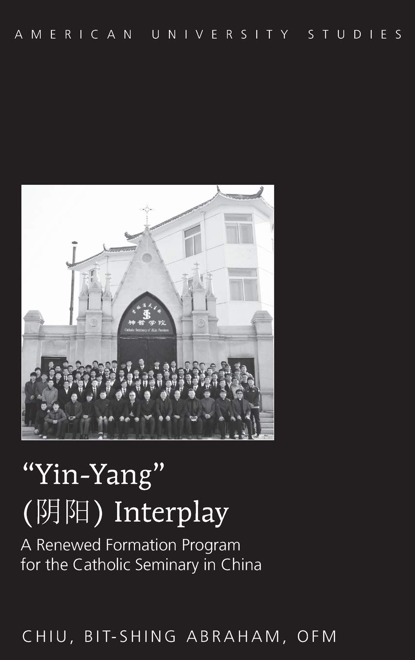Yinyang Interplay A Renewed Formation Program For The Catholic Seminary In China Bitshing Abraham Chiu