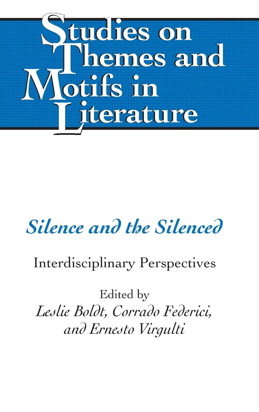 Silence And The Silenced Interdisciplinary Perspectives Leslie Boldt Editor