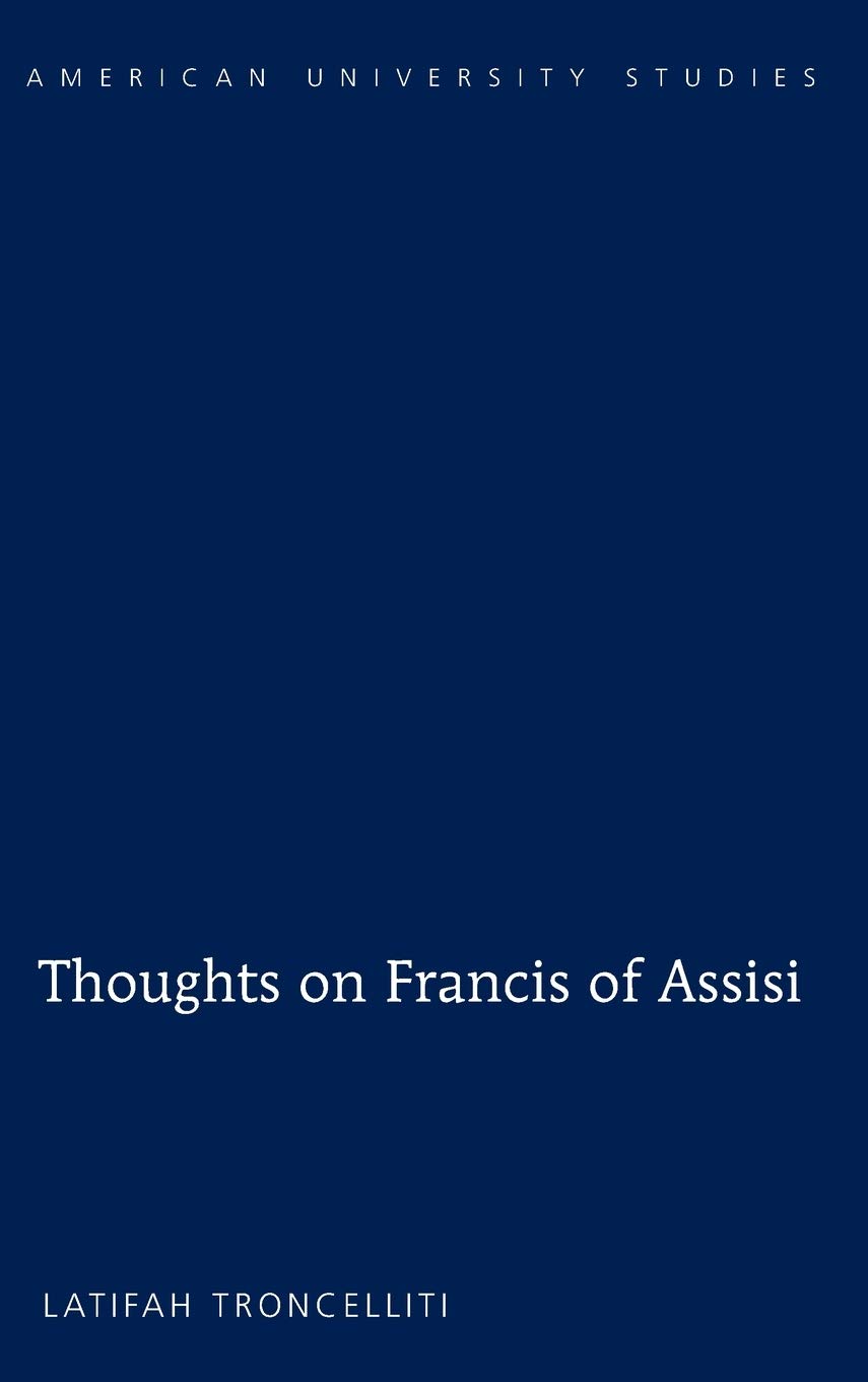 Thoughts On Francis Of Assisi Latifah Troncelliti