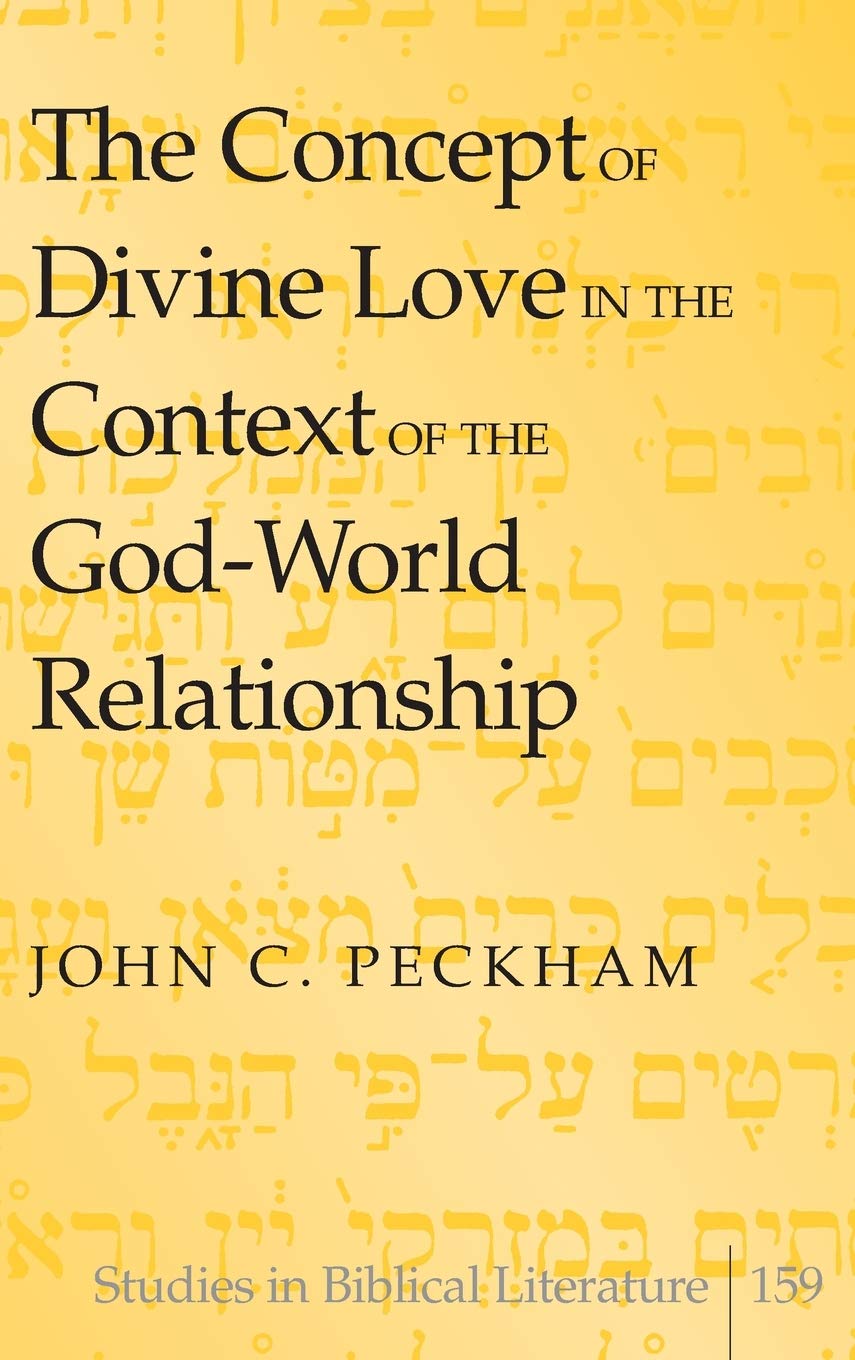 The Concept Of Divine Love In The Context Of The Godworld Relationship John C Peckham
