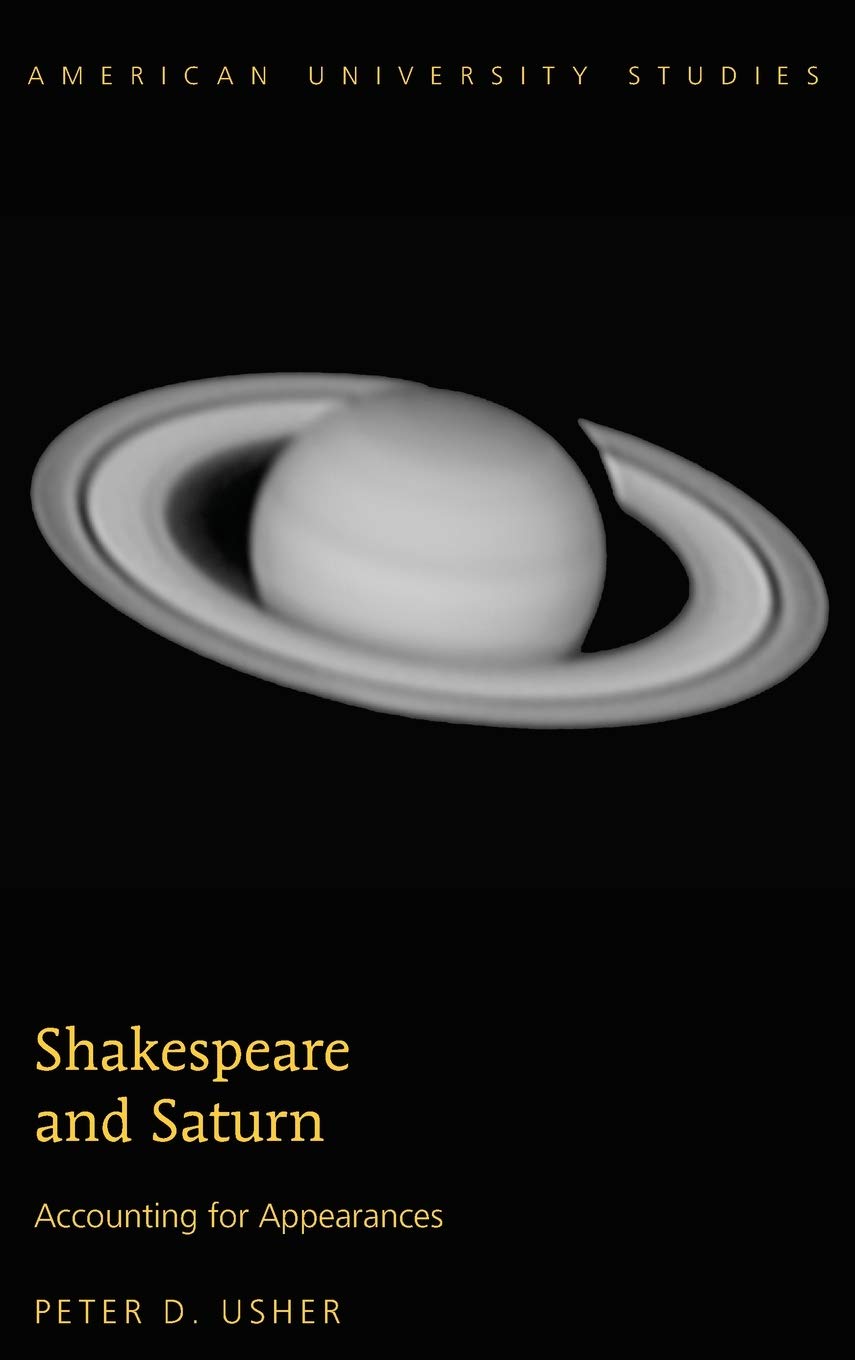 Shakespeare And Saturn Accounting For Appearances Peter D Usher