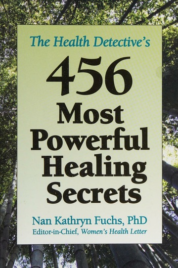 456 Most Powerful Healing Secrets The Health Detectives Nan Kathryn Fuchs