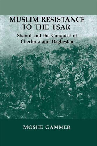 Muslim Resistance To The Tsar Moshe Gammer