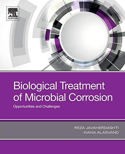 Biological Treatment Of Microbial Corrosion Opportunities And Challenges 1st Edition Reza Javaherdashti