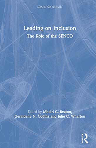 Leading On Inclusion The Role Of The Senco Nasen Spotlight 1st Edition Mhairi C Beaton
