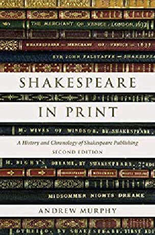 Shakespeare In Print A History And Chronology Of Shakespeare Publishing Second Edition 2nd Edition Andrew Murphy