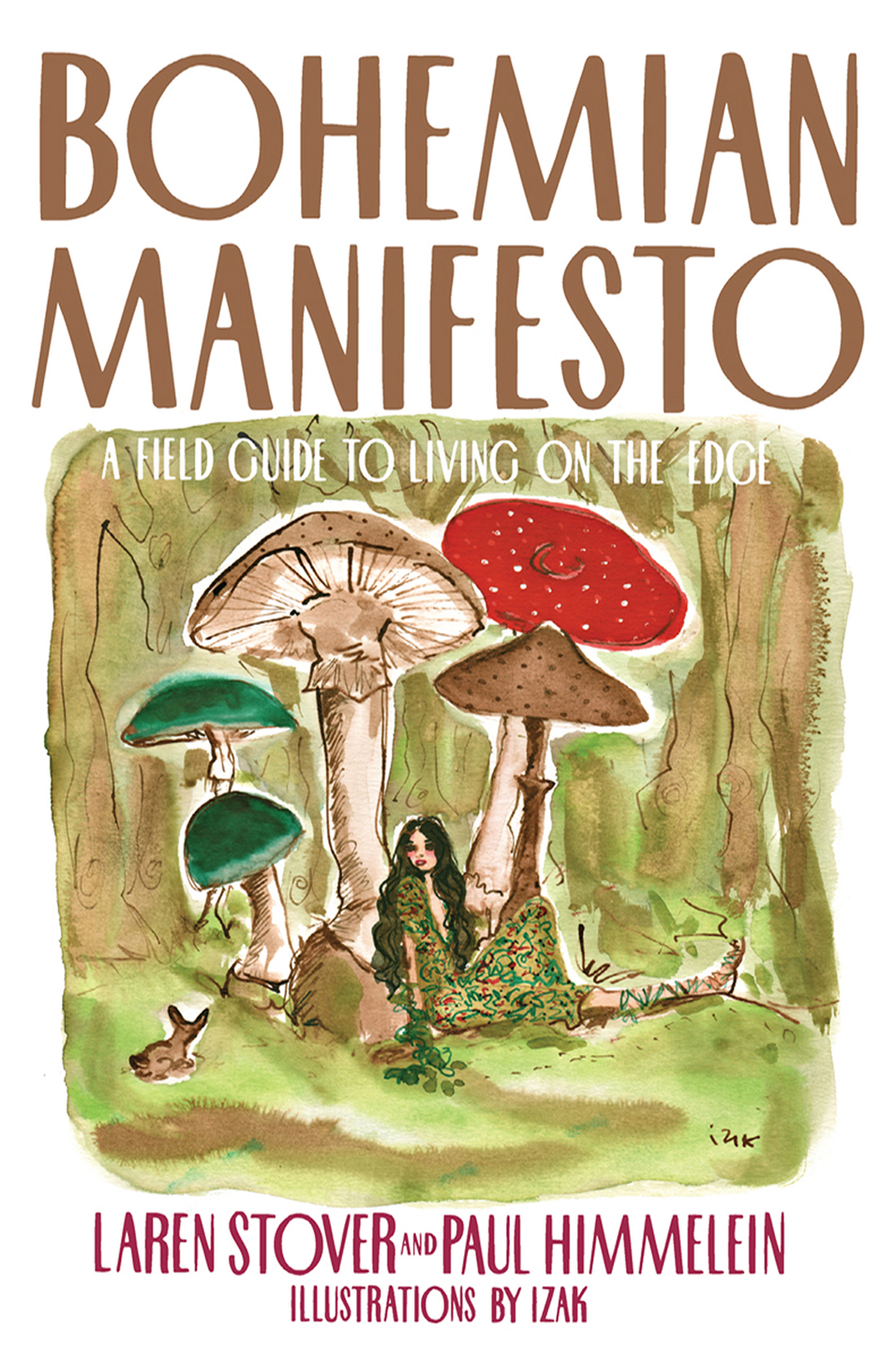 Bohemian Manifesto A Field Guide To Living On The Edge Laren Stover